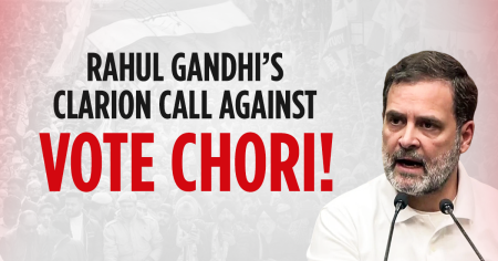 Rahul Gandhi’s clarion call against Vote Chori!